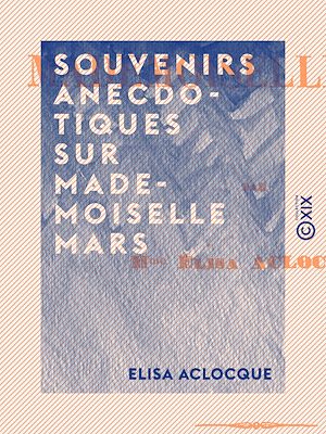 Téléchargez le livre :  Souvenirs anecdotiques sur Mademoiselle Mars