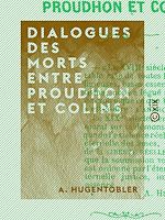 Télécharger le livre :  Dialogues des morts entre Proudhon et Colins