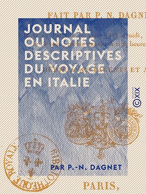 Téléchargez le livre :  Journal ou notes descriptives du voyage en Italie fait par P.-N. Dagnet