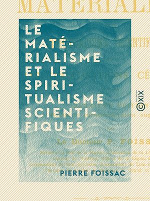Téléchargez le livre :  Le Matérialisme et le Spiritualisme scientifiques