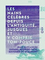 Télécharger le livre :  Les Nains célèbres depuis l'Antiquité, jusques et y compris Tom-Pouce