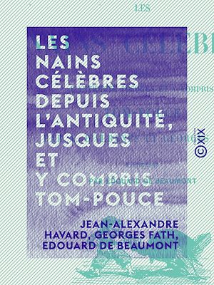 Téléchargez le livre :  Les Nains célèbres depuis l'Antiquité, jusques et y compris Tom-Pouce