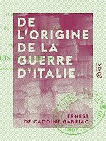 Télécharger le livre :  De l'origine de la guerre d'Italie