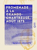 Télécharger le livre :  Promenade à la Grande-Chartreuse, août 1875