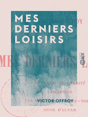 Téléchargez le livre :  Mes derniers loisirs