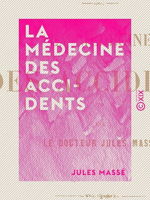 Téléchargez le livre :  La Médecine des accidents