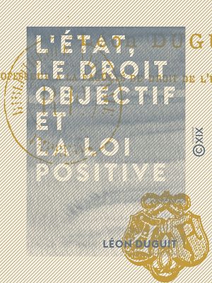 Téléchargez le livre :  L'État, le droit objectif et la loi positive