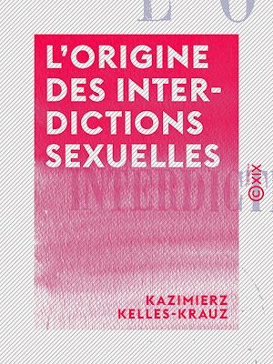 Téléchargez le livre :  L'Origine des interdictions sexuelles