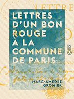 Télécharger le livre :  Lettres d'un bon rouge à la Commune de Paris