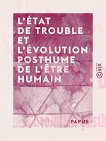 Télécharger le livre :  L'État de trouble et l'évolution posthume de l'être humain
