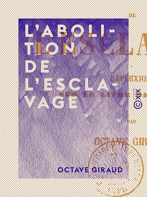 Téléchargez le livre :  L'Abolition de l'esclavage