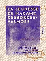 Télécharger le livre :  La Jeunesse de Madame Desbordes-Valmore