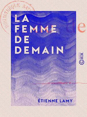 Téléchargez le livre :  La Femme de demain
