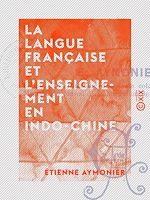 Download this eBook La Langue française et l'enseignement en Indo-Chine