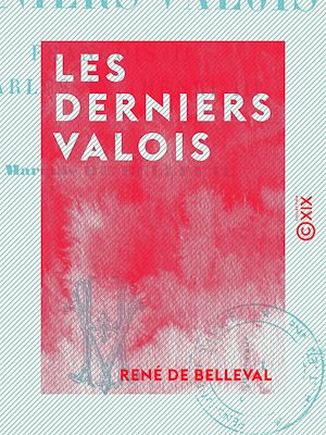 Téléchargez le livre :  Les Derniers Valois