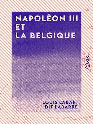 Téléchargez le livre :  Napoléon III et la Belgique