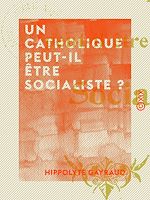 Download this eBook Un catholique peut-il être socialiste ?