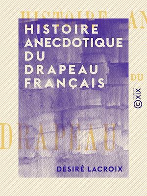 Download the eBook: Histoire anecdotique du drapeau français