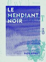 Télécharger le livre :  Le Mendiant noir