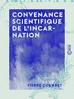 Télécharger le livre :  Convenance scientifique de l'incarnation