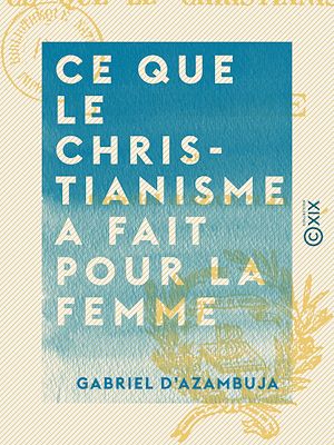 Download the eBook: Ce que le christianisme a fait pour la femme