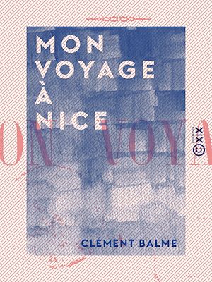 Téléchargez le livre :  Mon voyage à Nice