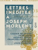 Download this eBook Lettres inédites à Joseph Morlent