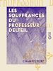 Télécharger le livre :  Les Souffrances du professeur Delteil