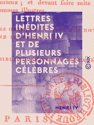 Téléchargez le livre :  Lettres inédites d'Henri IV et de plusieurs personnages célèbres