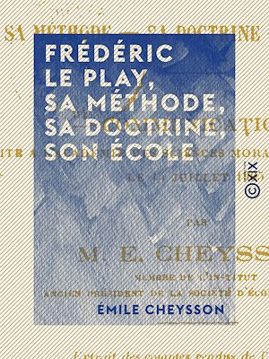 Download the eBook: Frédéric Le Play, sa méthode, sa doctrine, son école