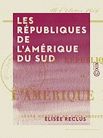 Télécharger le livre :  Les Républiques de l'Amérique du Sud