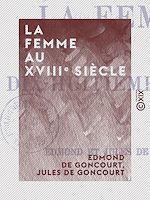 Télécharger le livre :  La Femme au XVIIIe siècle