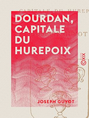 Téléchargez le livre :  Dourdan, capitale du Hurepoix