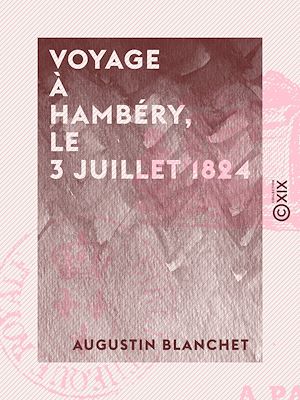 Téléchargez le livre :  Voyage à Chambéry, le 3 juillet 1824