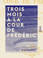 Télécharger le livre :  Trois mois à la cour de Frédéric