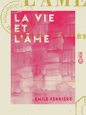 Téléchargez le livre :  La Vie et l'Âme