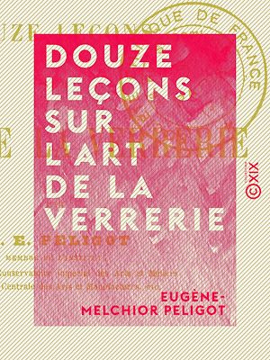Téléchargez le livre :  Douze leçons sur l'art de la verrerie