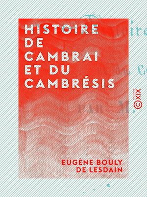 Téléchargez le livre :  Histoire de Cambrai et du Cambrésis