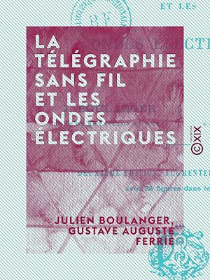 Téléchargez le livre :  La Télégraphie sans fil et les ondes électriques