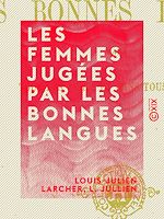 Download this eBook Les Femmes jugées par les bonnes langues