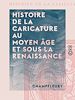 Télécharger le livre :  Histoire de la caricature au Moyen Âge et sous la Renaissance