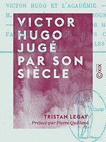 Télécharger le livre :  Victor Hugo jugé par son siècle