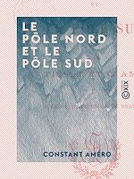 Télécharger le livre :  Le Pôle Nord et le Pôle Sud