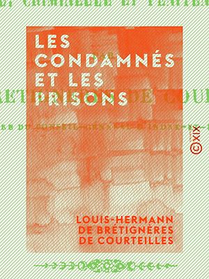 Téléchargez le livre :  Les Condamnés et les Prisons