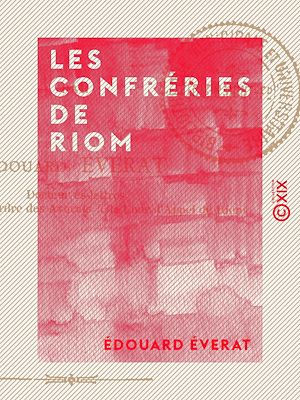 Téléchargez le livre :  Les Confréries de Riom