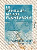 Télécharger le livre :  Le Tambour-Major Flambardin