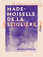 Télécharger le livre :  Mademoiselle de La Seiglière
