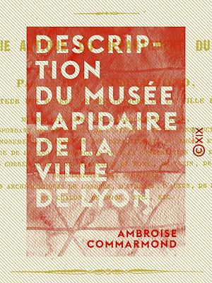 Téléchargez le livre :  Description du musée lapidaire de la ville de Lyon