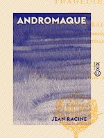 Télécharger le livre :  Andromaque