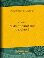 Télécharger le livre :  Vivre : la vie en vaut-elle la peine ?